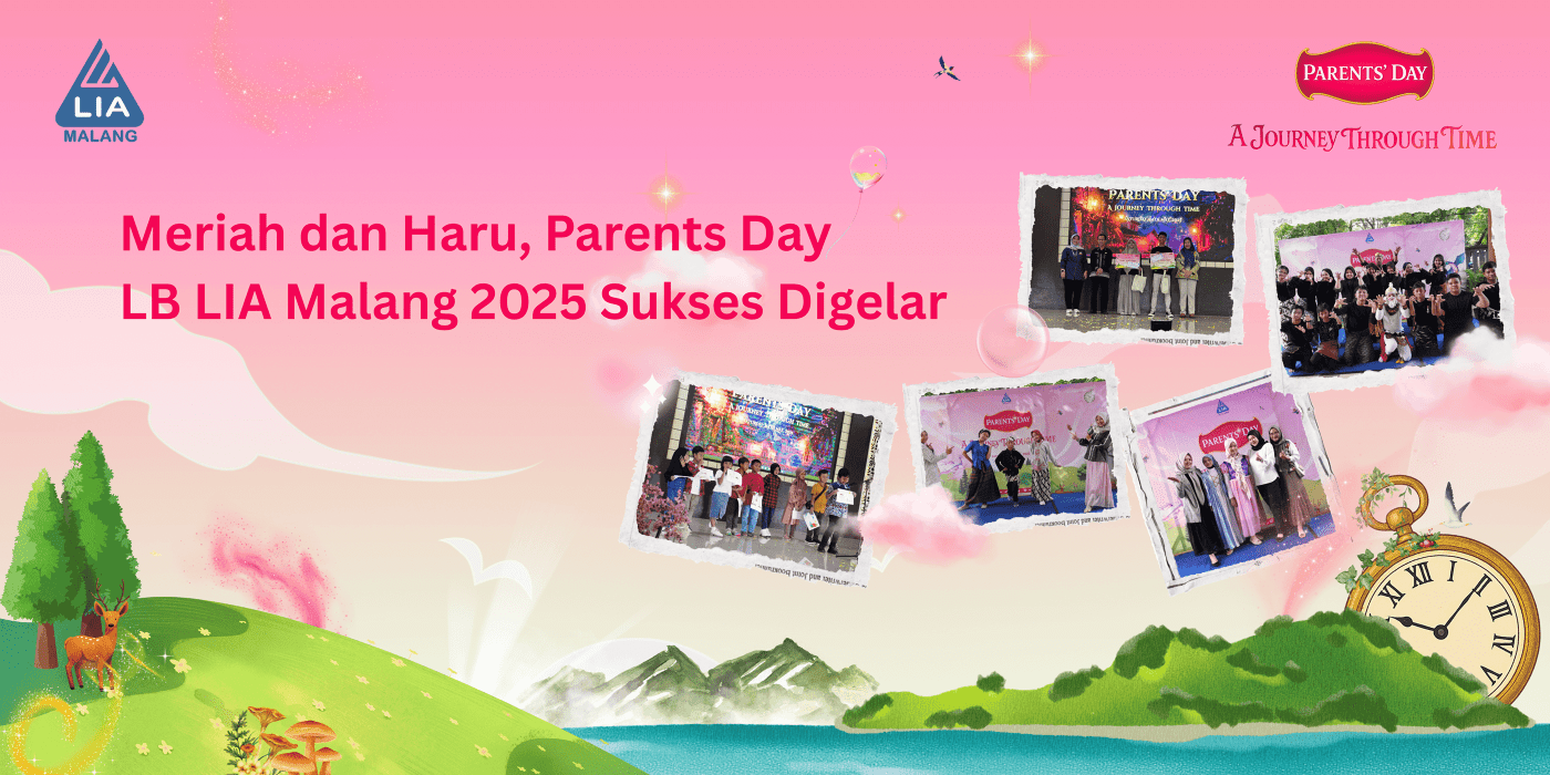 Parents Day 2025 : Saat Cinta, Prestasi, dan Waktu Bertemu di LB LIA Malang