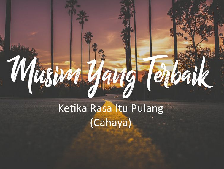 Musim Yang Terbaik Ketika Rasa Itu Pulang (Cahaya)