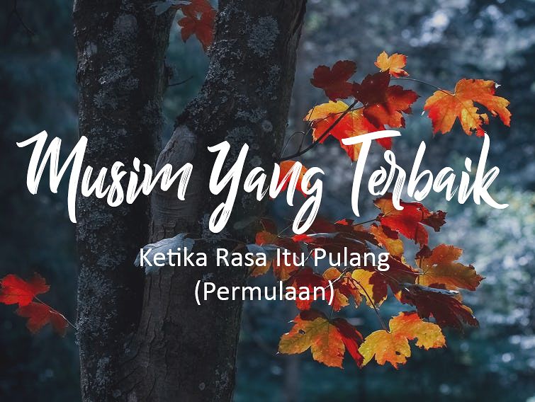 Musim Yang Terbaik Ketika Rasa Itu Pulang (Permulaan)